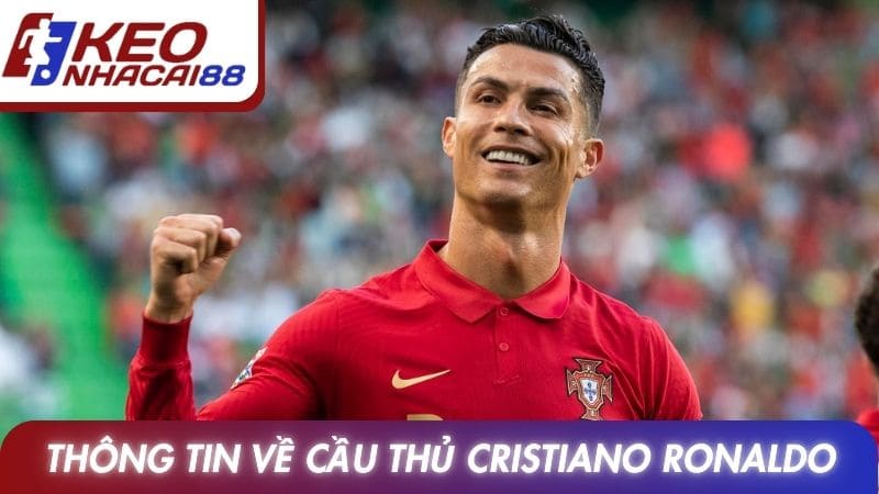 Giới thiệu thông tin về cầu thủ Cristiano Ronaldo